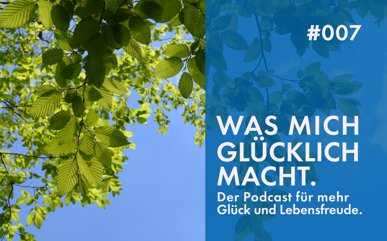 Podcast Was mich glücklich macht. Wie Forest Bathing den Glückspegel